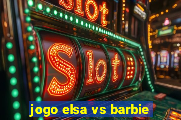 jogo elsa vs barbie